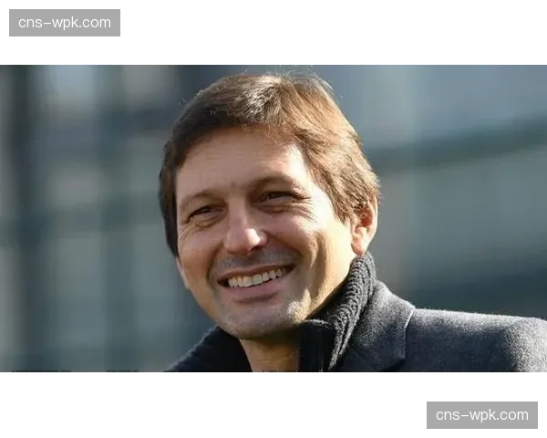 前巴黎圣日耳曼体育总监莱昂纳多确认将出任法国职业联盟顾问